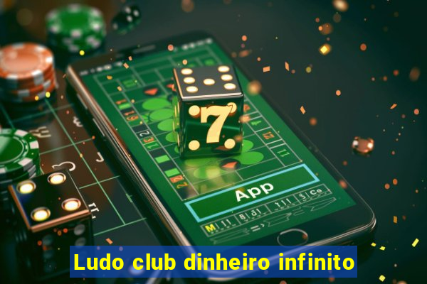 Ludo club dinheiro infinito